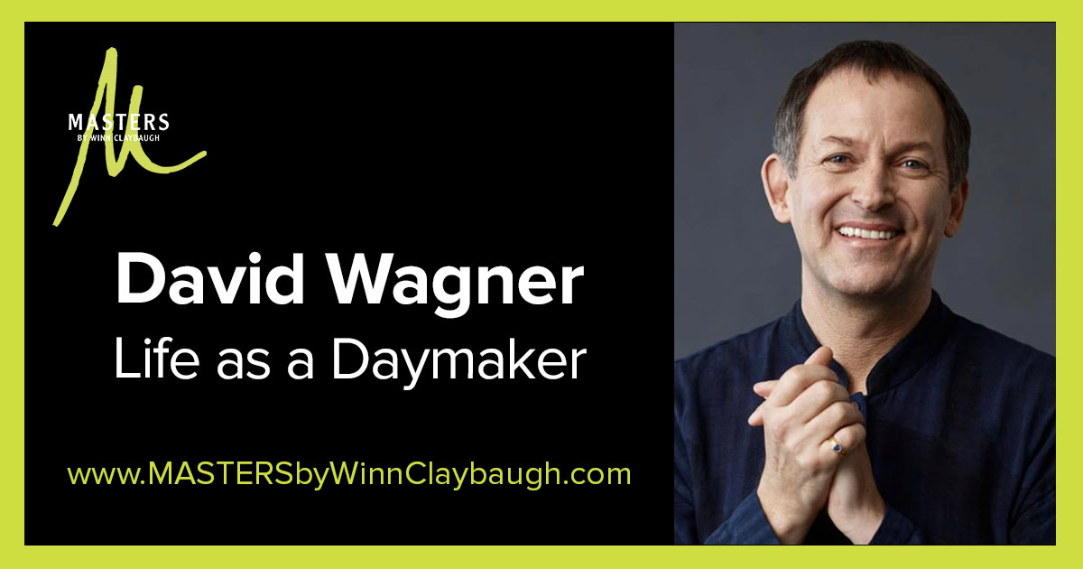 David Wagner Life as a Daymaker MASTERS By Winn Claybaugh